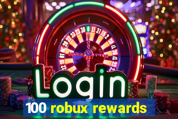 100 robux rewards